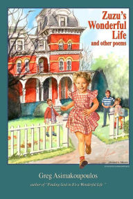 Title: Zuzu's Wonderful Life, Author: Greg Asimakoupoulos