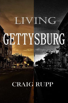 Living Gettysburg By Craig Rupp Paperback Barnes Noble