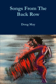 Title: Songs From The Back Row, Author: Doug May