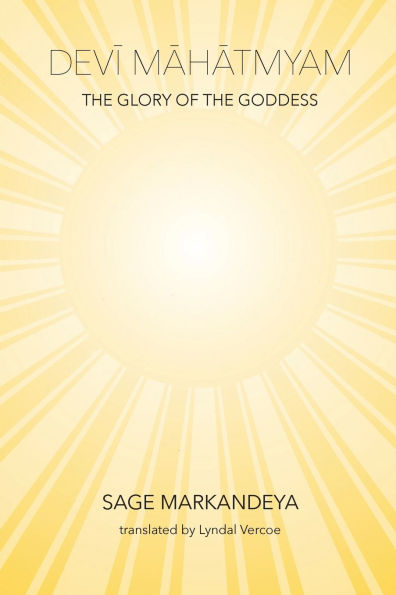 Devi Mahatmyam: The Glory of the Goddess