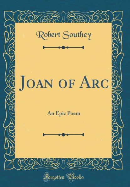 Joan of Arc: An Epic Poem (Classic Reprint)