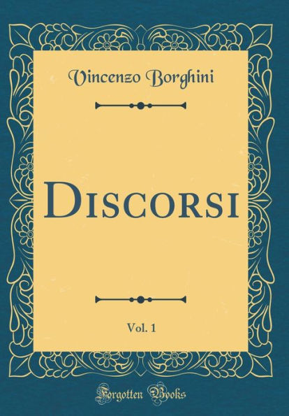 Discorsi, Vol. 1 (Classic Reprint)