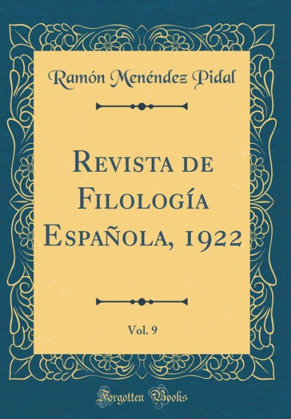 Revista de Filología Española, 1922, Vol. 9 (Classic Reprint)