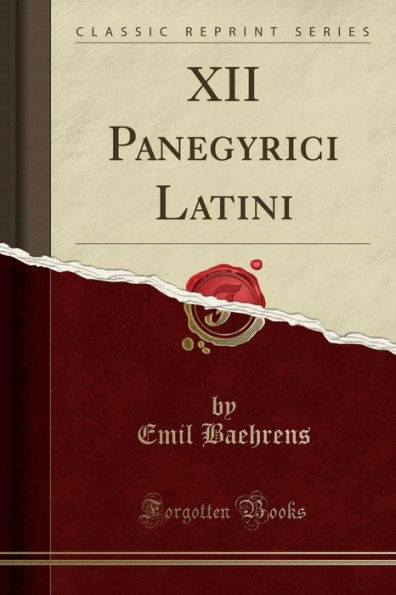 XII Panegyrici Latini (Classic Reprint)