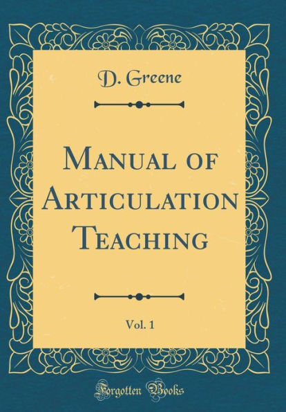 Manual of Articulation Teaching, Vol. 1 (Classic Reprint)