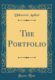 Title: The Portfolio (Classic Reprint), Author: Unknown Author