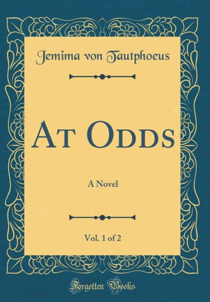 At Odds, Vol. 1 of 2: A Novel (Classic Reprint)