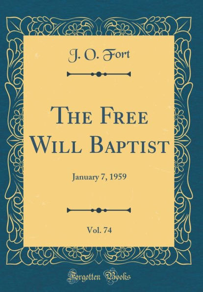 The Free Will Baptist, Vol. 74: January 7, 1959 (Classic Reprint)