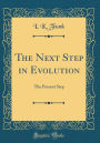 The Next Step in Evolution: The Present Step (Classic Reprint)