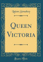 Queen Victoria (Classic Reprint)