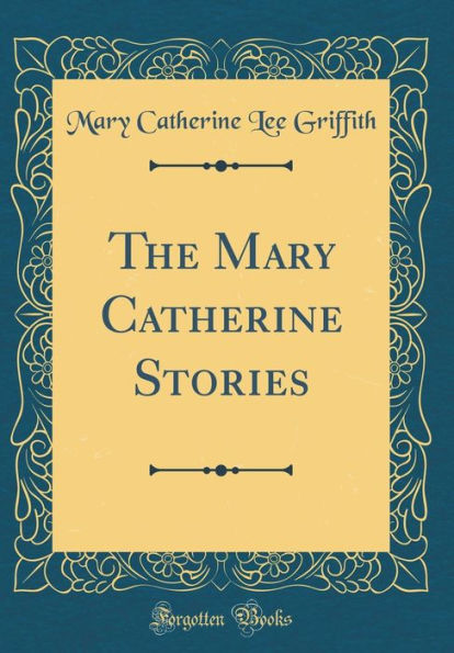 The Mary Catherine Stories (Classic Reprint)