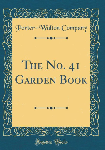 The No. 41 Garden Book (Classic Reprint)