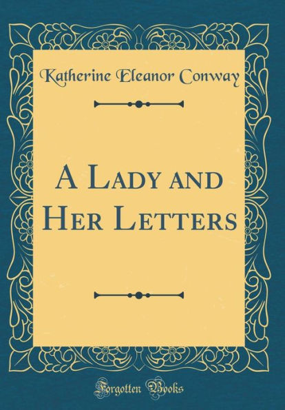 A Lady and Her Letters (Classic Reprint)