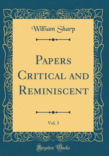 Papers Critical and Reminiscent, Vol. 3 (Classic Reprint)