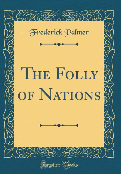 The Folly of Nations (Classic Reprint)