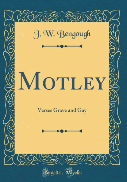 Motley: Verses Grave and Gay (Classic Reprint)