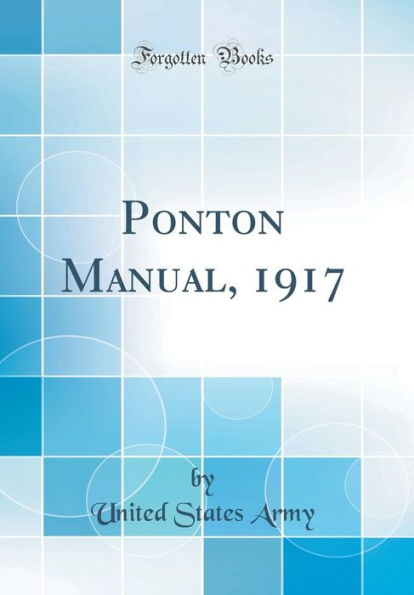 Ponton Manual, 1917 (Classic Reprint)