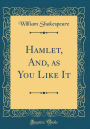 Hamlet, And, as You Like It (Classic Reprint)