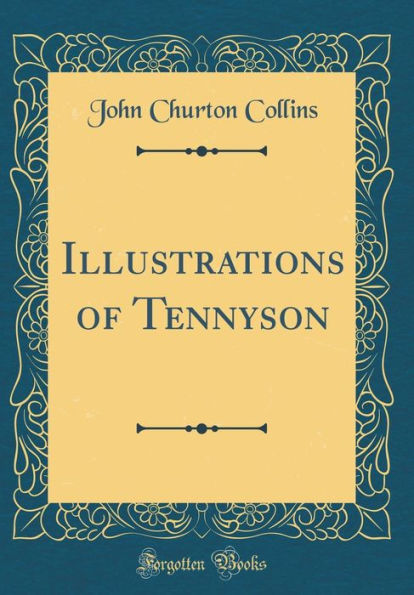Illustrations of Tennyson (Classic Reprint)