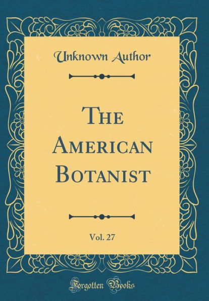 The American Botanist, Vol. 27 (Classic Reprint)