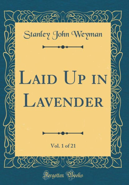 Laid Up in Lavender, Vol. 1 of 21 (Classic Reprint)