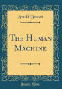 The Human Machine (Classic Reprint)