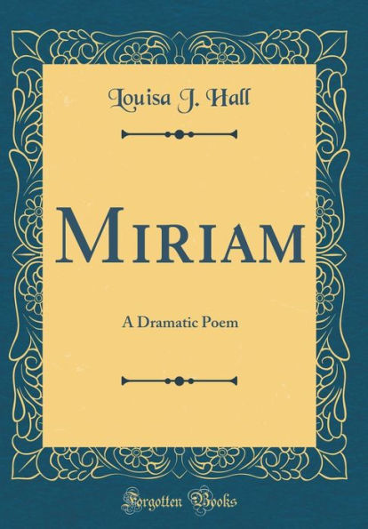 Miriam: A Dramatic Poem (Classic Reprint)