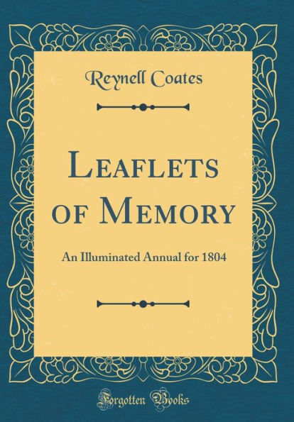 Leaflets of Memory: An Illuminated Annual for 1804 (Classic Reprint)