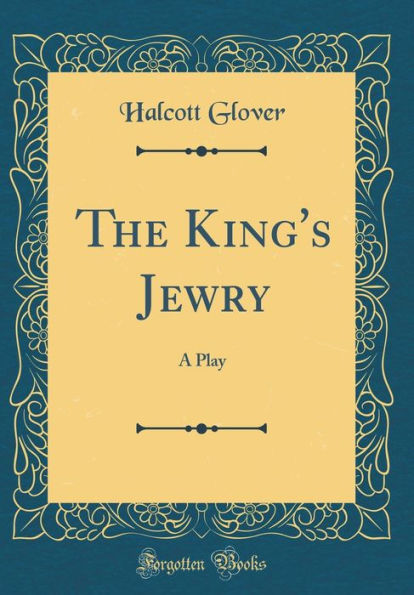 The King's Jewry: A Play (Classic Reprint)