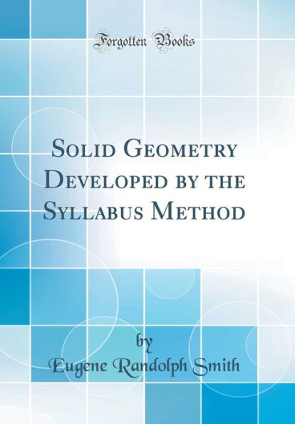 Solid Geometry Developed by the Syllabus Method (Classic Reprint)