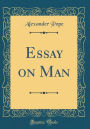 Essay on Man (Classic Reprint)