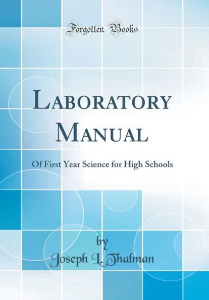 Laboratory Manual: Of First Year Science for High Schools (Classic Reprint)