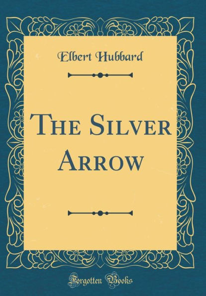 The Silver Arrow (Classic Reprint)