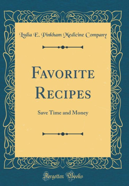 Favorite Recipes: Save Time and Money (Classic Reprint)