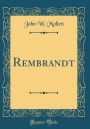 Rembrandt (Classic Reprint)