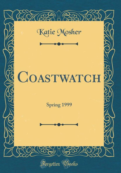 Coastwatch: Spring 1999 (Classic Reprint)