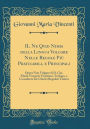 Il Ne Qvid Nimis Della Lingua Volgare Nelle Regole Piï¿½ Praticabili, E Principali: Opera Non Volgare Di D. Gio. Maria Vincenti Venetiano Teologo, E Consultore de Cherici Regolari Teatini (Classic Reprint)
