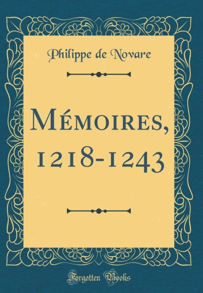 Mï¿½moires, 1218-1243 (Classic Reprint)