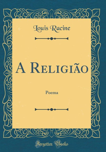 A Religiï¿½o: Poema (Classic Reprint)
