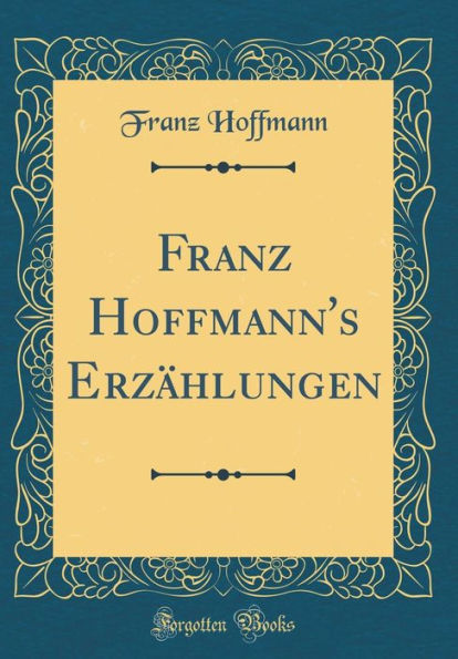 Franz Hoffmann's Erz�hlungen (Classic Reprint)
