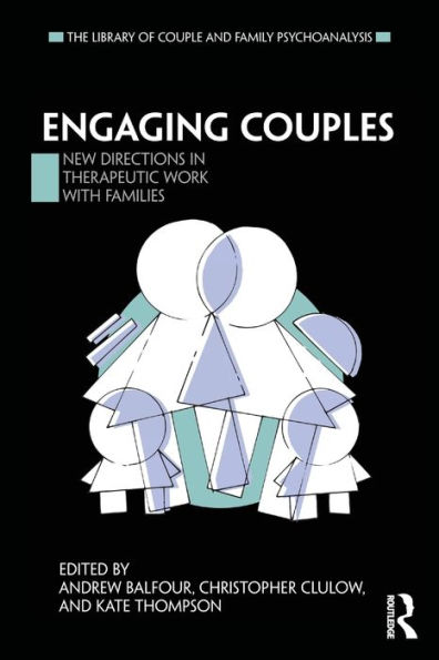 Engaging Couples: New Directions Therapeutic Work with Families