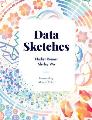 data Sketches: A journey of imagination, exploration, and beautiful visualizations