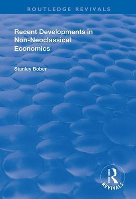 Recent Developments in Non-neoclassical Economics / Edition 1