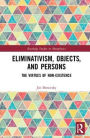 Eliminativism, Objects, and Persons: The Virtues of Non-Existence / Edition 1