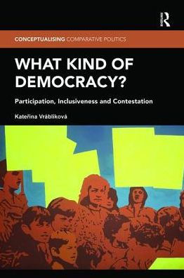 What Kind of Democracy?: Participation, Inclusiveness and Contestation