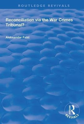 Reconciliation Via the War Crimes Tribunal? / Edition 1