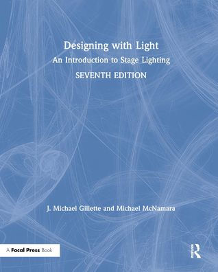 Designing with Light: An Introduction to Stage Lighting / Edition 7