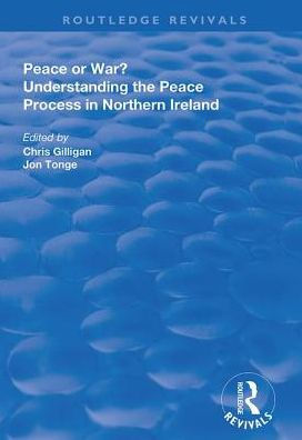 Peace or War?: Understanding the Peace Process in Northern Ireland