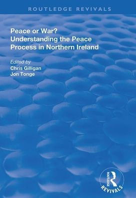 Peace or War?: Understanding the Peace Process in Northern Ireland / Edition 1