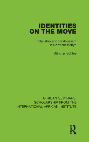 Identities on the Move: Clanship and Pastorialism in Northern Kenya